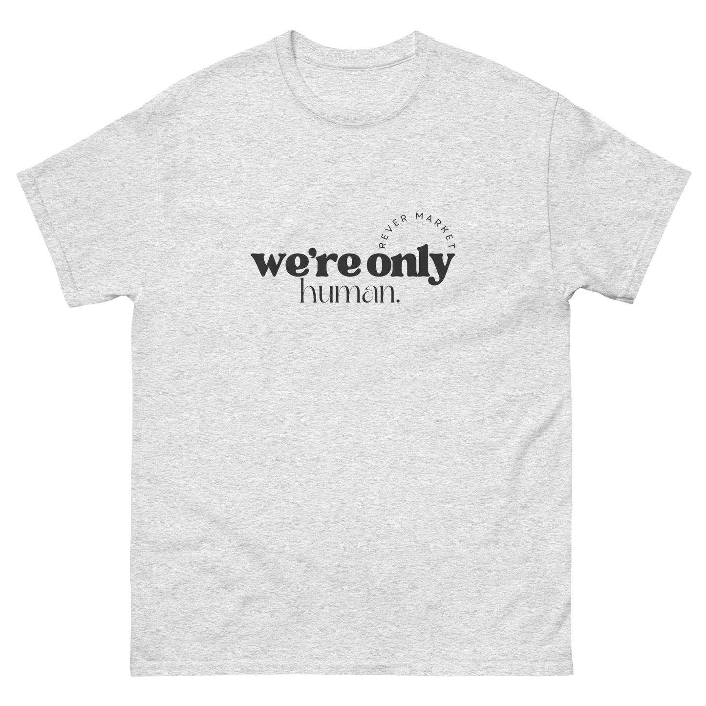 Unisex "We're Only Human." Tee