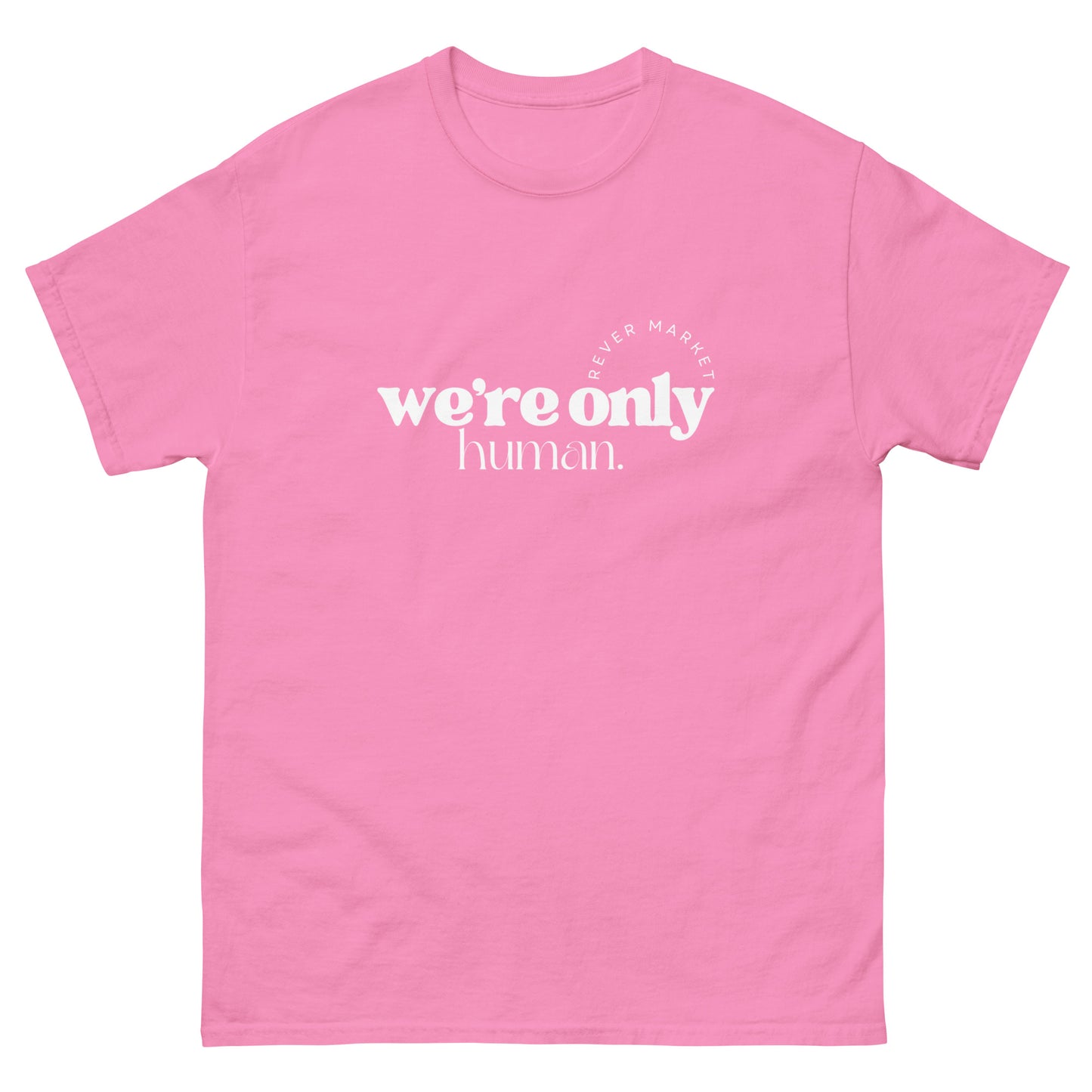 Unisex "We're Only Human." Tee