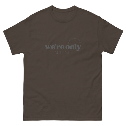 Unisex "We're Only Human." Tee